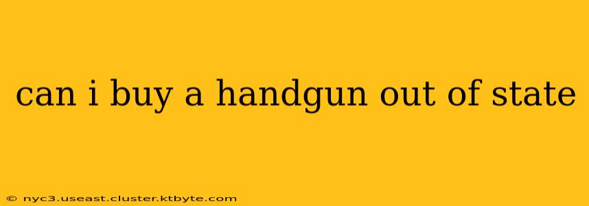 can i buy a handgun out of state