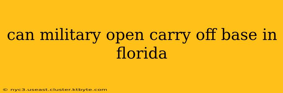 can military open carry off base in florida