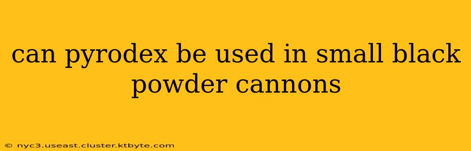 can pyrodex be used in small black powder cannons