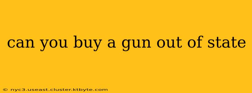 can you buy a gun out of state