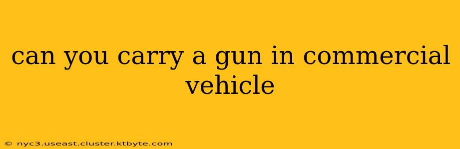 can you carry a gun in commercial vehicle