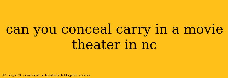 can you conceal carry in a movie theater in nc