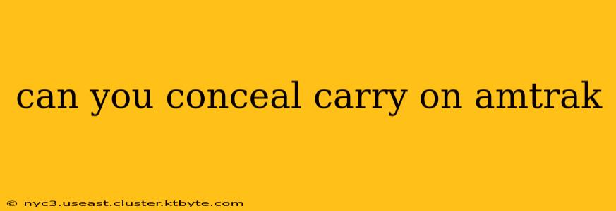 can you conceal carry on amtrak