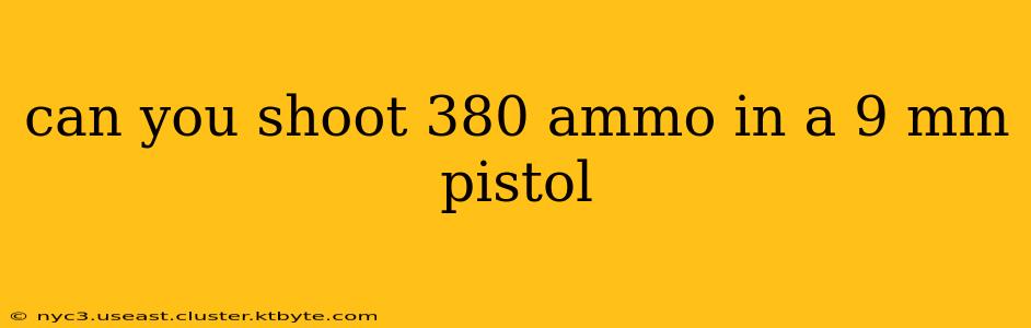 can you shoot 380 ammo in a 9 mm pistol