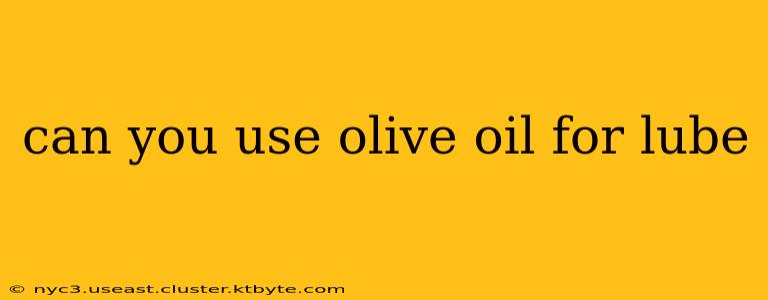 can you use olive oil for lube