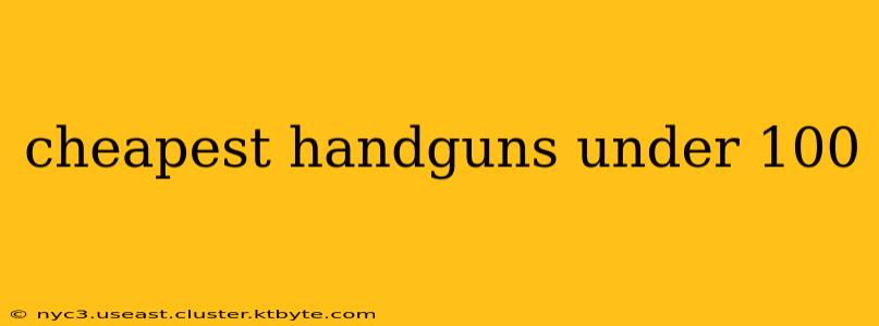 cheapest handguns under 100