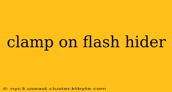 clamp on flash hider