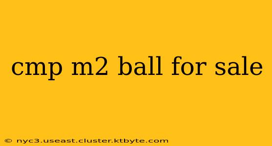 cmp m2 ball for sale