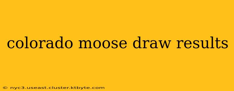 colorado moose draw results