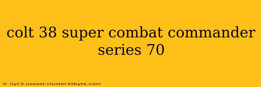 colt 38 super combat commander series 70