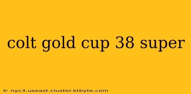 colt gold cup 38 super