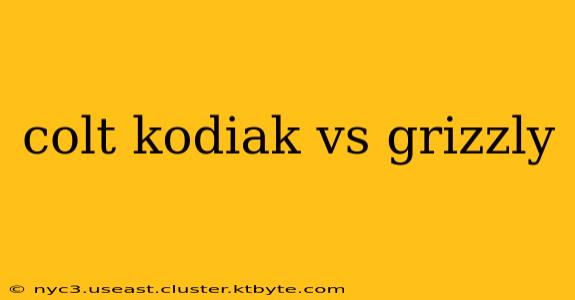 colt kodiak vs grizzly