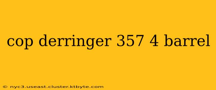 cop derringer 357 4 barrel