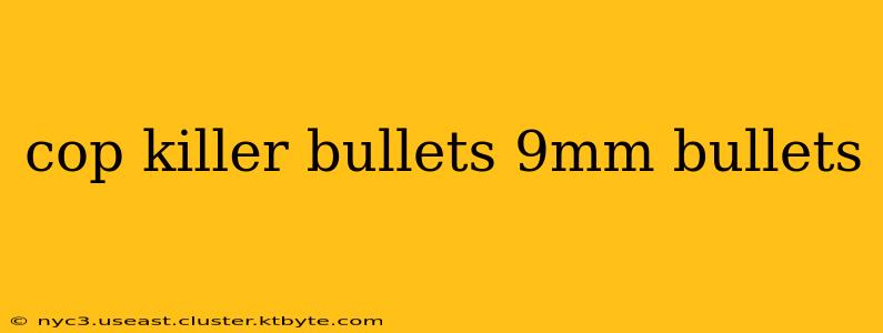 cop killer bullets 9mm bullets