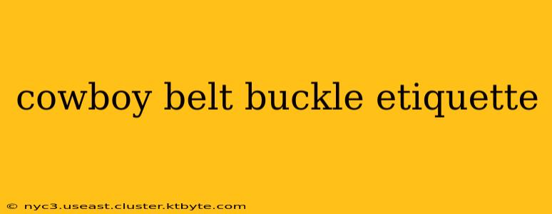 cowboy belt buckle etiquette