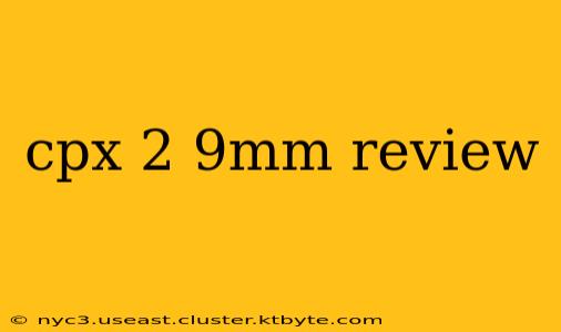 cpx 2 9mm review