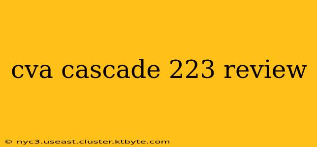 cva cascade 223 review