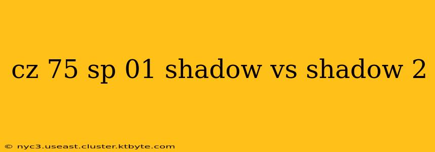 cz 75 sp 01 shadow vs shadow 2