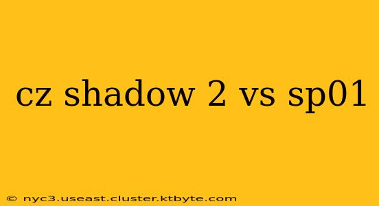 cz shadow 2 vs sp01