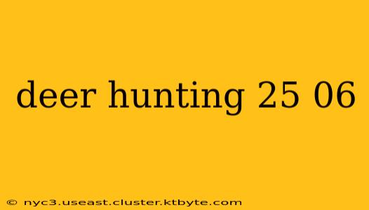 deer hunting 25 06