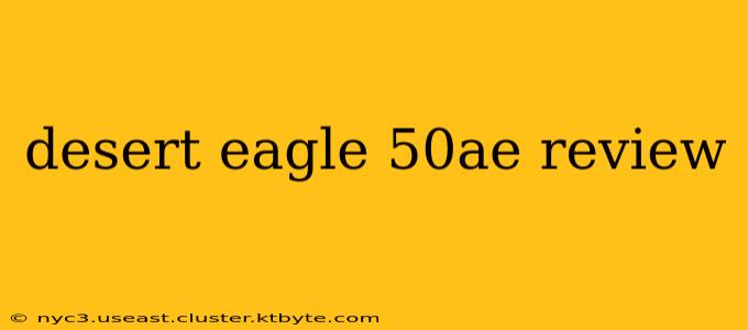 desert eagle 50ae review