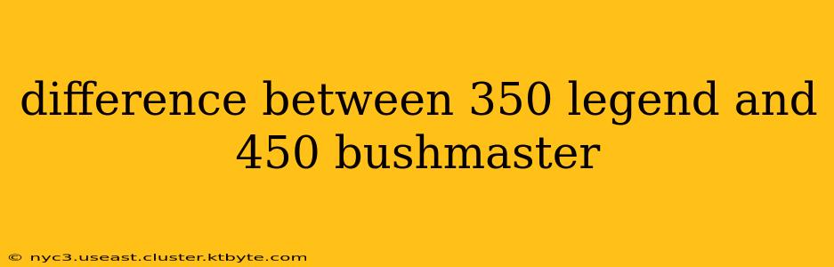 difference between 350 legend and 450 bushmaster