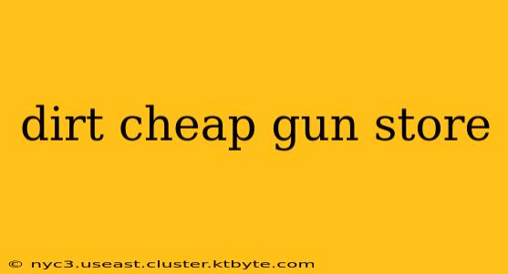 dirt cheap gun store