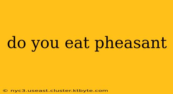 do you eat pheasant