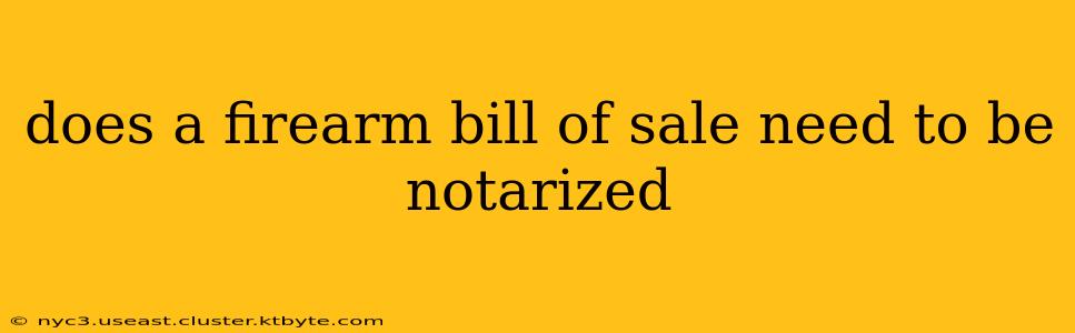 does a firearm bill of sale need to be notarized