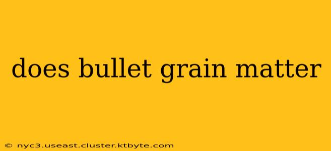 does bullet grain matter