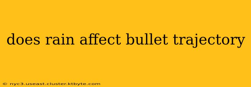 does rain affect bullet trajectory