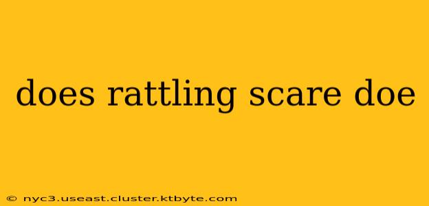 does rattling scare doe