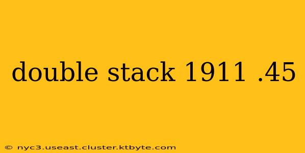 double stack 1911 .45