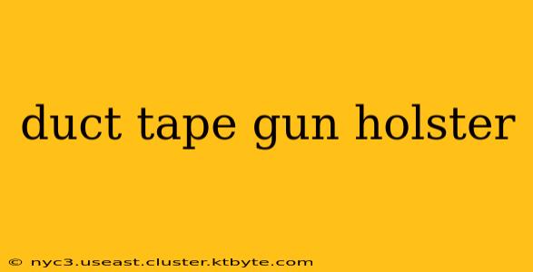 duct tape gun holster