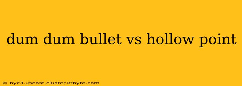 dum dum bullet vs hollow point