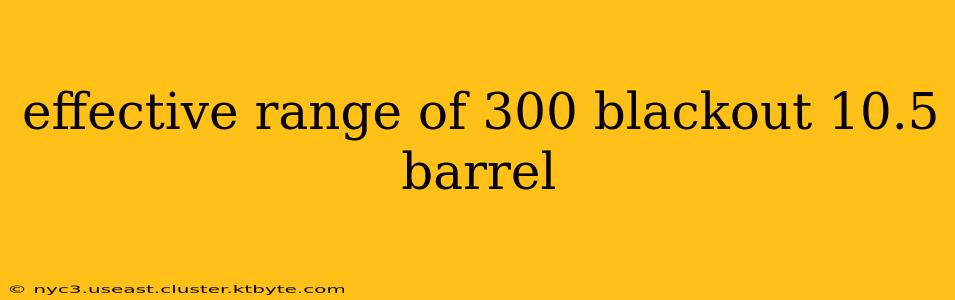 effective range of 300 blackout 10.5 barrel