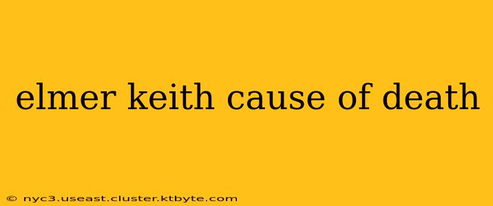 elmer keith cause of death