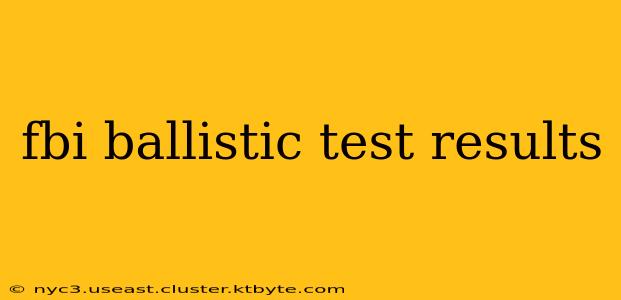 fbi ballistic test results