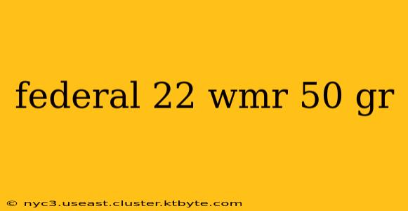 federal 22 wmr 50 gr