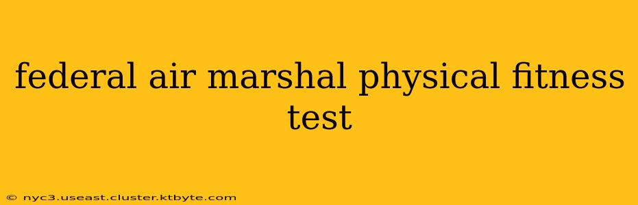 federal air marshal physical fitness test