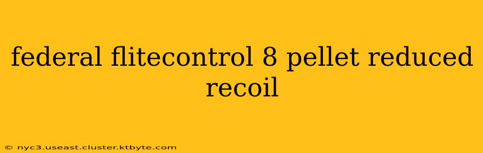 federal flitecontrol 8 pellet reduced recoil