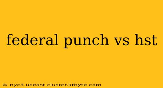 federal punch vs hst