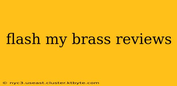 flash my brass reviews