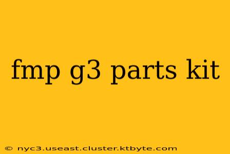 fmp g3 parts kit