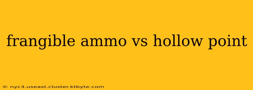 frangible ammo vs hollow point