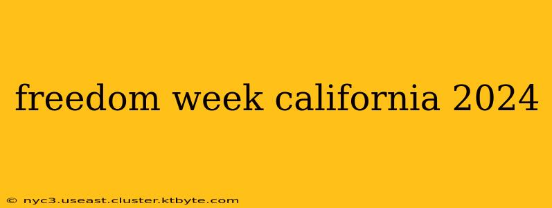 freedom week california 2024