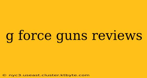 g force guns reviews