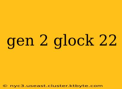 gen 2 glock 22