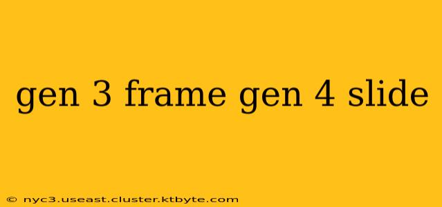 gen 3 frame gen 4 slide