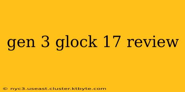 gen 3 glock 17 review